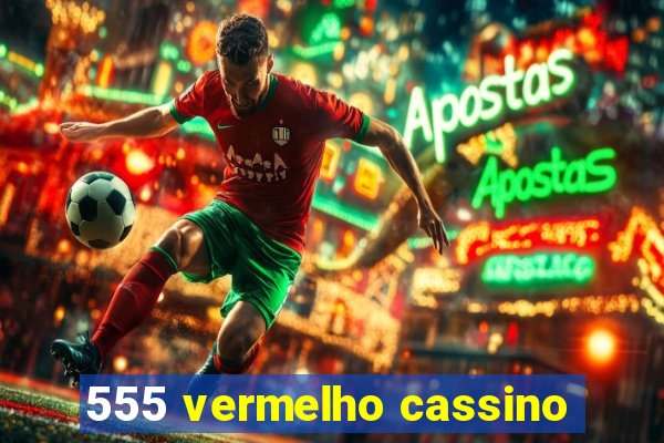 555 vermelho cassino